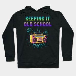 Keeping It Old School 80s 90s Music | Retro vintage audio lover Hoodie